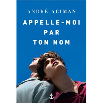 Couverture du roman Appelle-moi par ton nom de André Aciman.