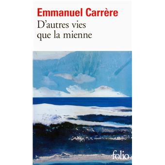 Couverture du roman D'autres vies que la mienne de Emmanuel Carrère. 
