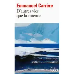 Couverture du roman D'autres vies que la mienne de Emmanuel Carrère.