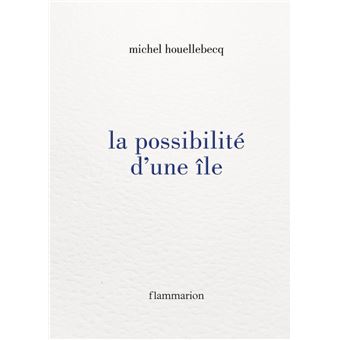 Couverture du roman La Possibilité d’une île de Michel Houellebecq.  