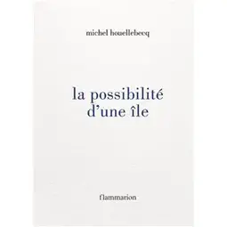 Couverture du roman La Possibilité d’une île de Michel Houellebecq.