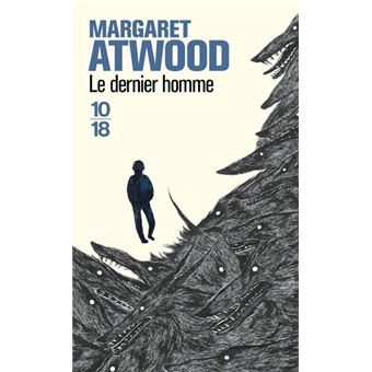 Couverture du roman Le dernier homme de Margaret Atwood.