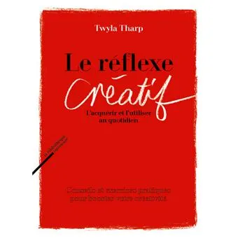 Couverture du livre le réflexe créatif de Twyla Tharp.